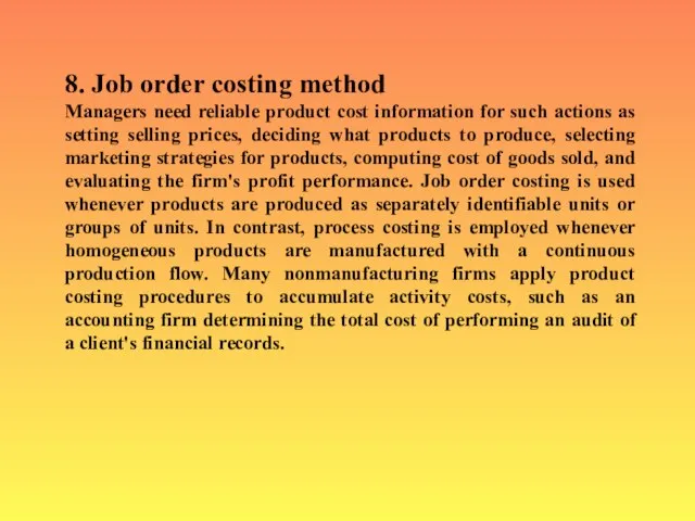 8. Job order costing method Managers need reliable product cost information for