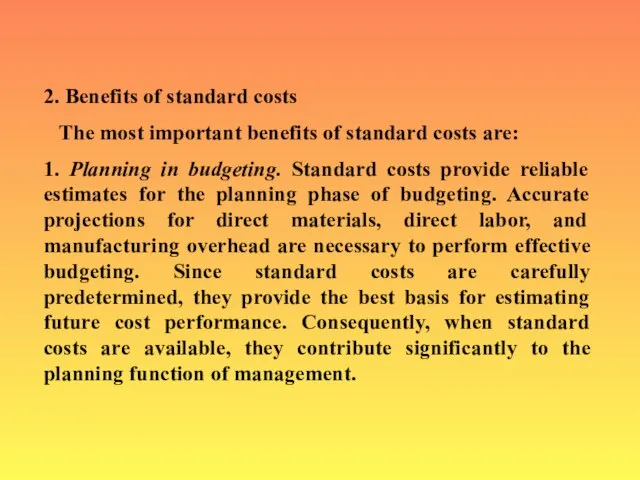 2. Benefits of standard costs The most important benefits of standard costs