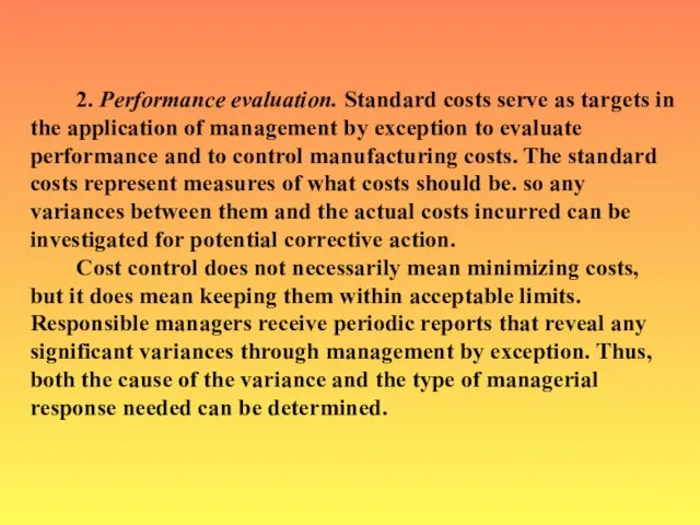 2. Performance evaluation. Standard costs serve as targets in the application of