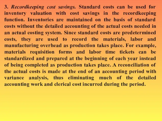3. Recordkeeping cost savings. Standard costs can be used for inventory valuation