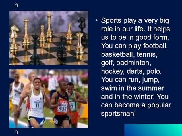 Sports play a very big role in our life. It helps us