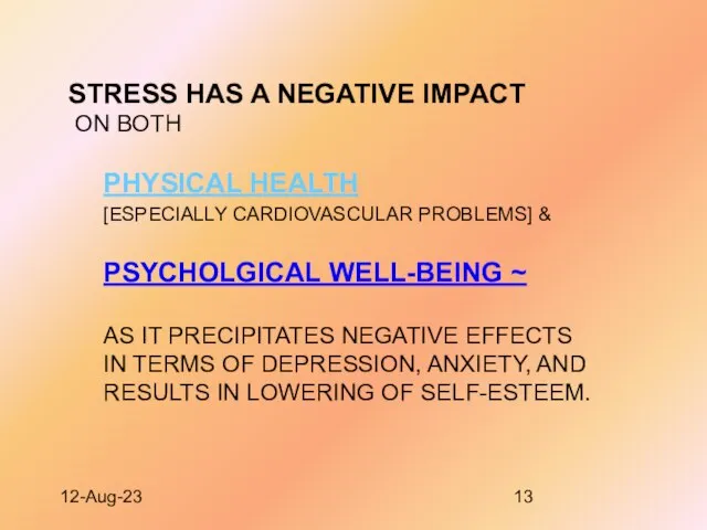 12-Aug-23 STRESS HAS A NEGATIVE IMPACT ON BOTH PHYSICAL HEALTH [ESPECIALLY CARDIOVASCULAR