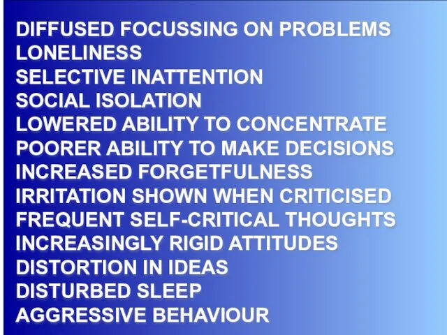 12-Aug-23 DIFFUSED FOCUSSING ON PROBLEMS LONELINESS SELECTIVE INATTENTION SOCIAL ISOLATION LOWERED ABILITY