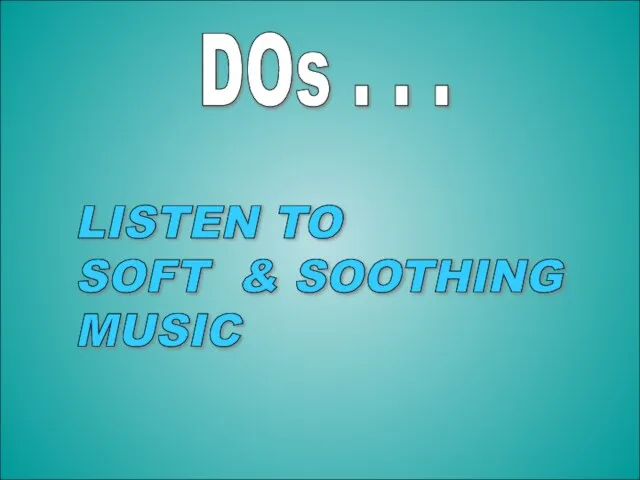 12-Aug-23 DOs . . . LISTEN TO SOFT & SOOTHING MUSIC