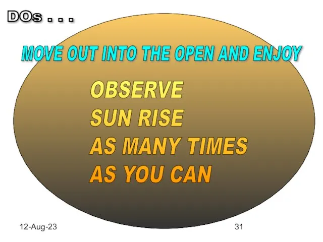 12-Aug-23 OBSERVE SUN RISE AS MANY TIMES AS YOU CAN MOVE OUT