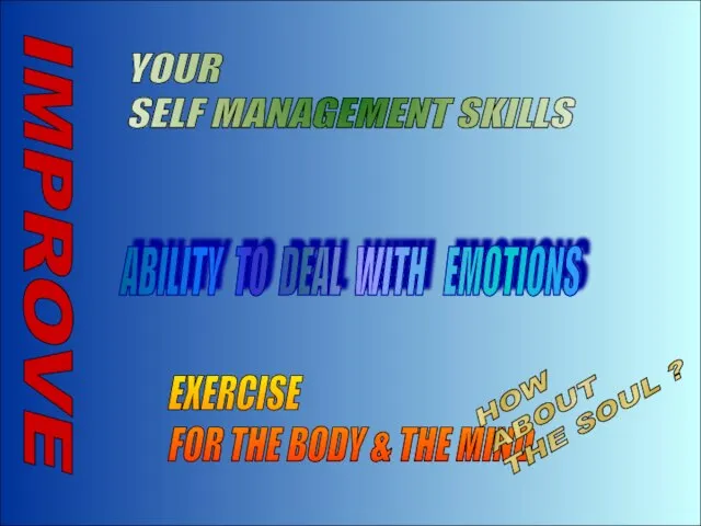 12-Aug-23 IMPROVE YOUR SELF MANAGEMENT SKILLS ABILITY TO DEAL WITH EMOTIONS EXERCISE