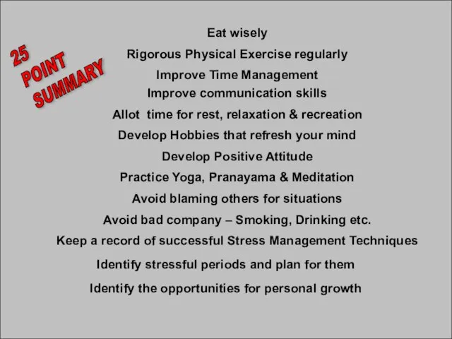 12-Aug-23 Eat wisely Rigorous Physical Exercise regularly Improve Time Management Improve communication