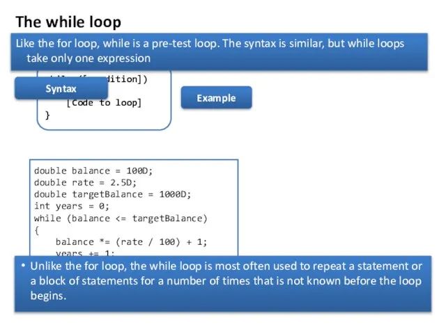 The while loop while ([condition]) { [Code to loop] } Syntax double