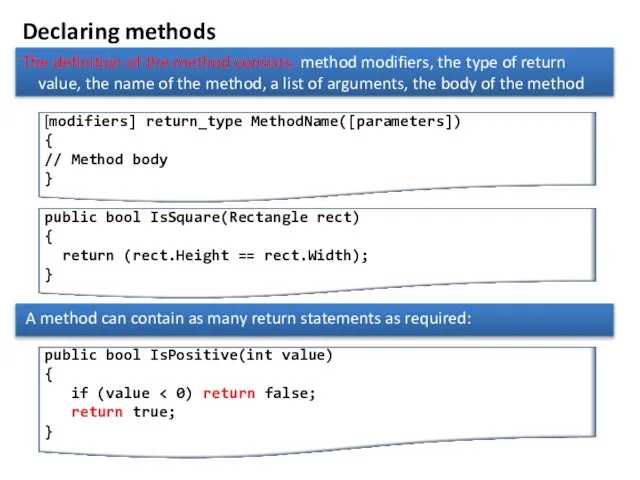 Declaring methods The definition of the method consists: method modifiers, the type