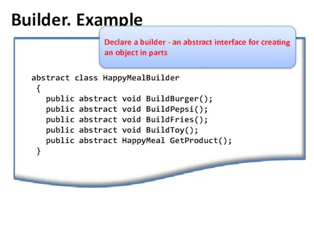 Builder. Example Declare a builder - an abstract interface for creating an