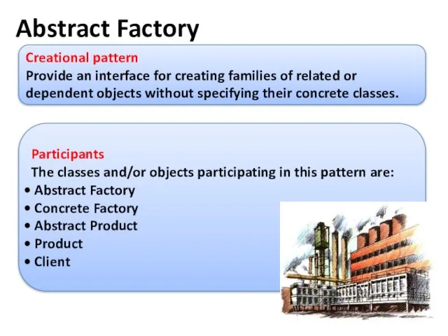 Abstract Factory Creational pattern Provide an interface for creating families of related