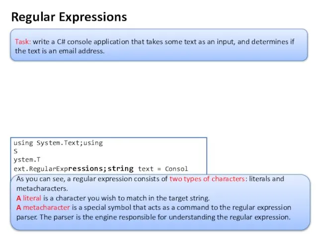 Regular Expressions using System.Text;using S ystem.T ext.RegularExpressions;string text = Consol e.Rea dLine();str