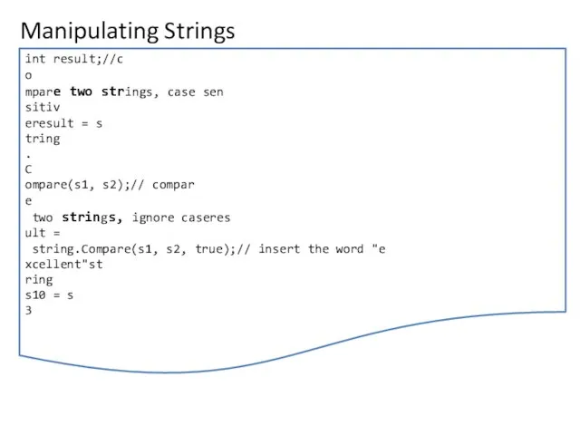 Manipulating Strings int result;//c o mpare two strings, case sen sitiv eresult