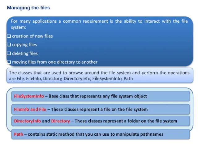 Managing the files For many applications a common requirement is the ability