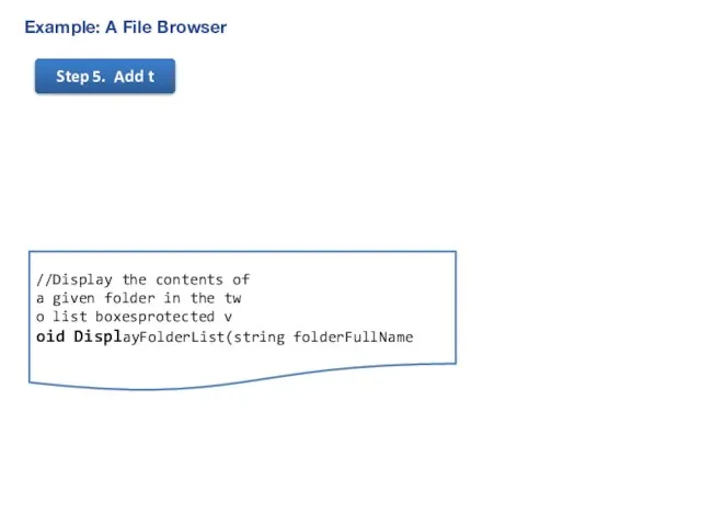 Example: A File Browser Step 5. Add t //Display the contents of