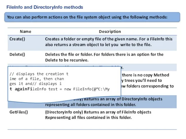 FileInfo and DirectoryInfo methods You can also perform actions on the file