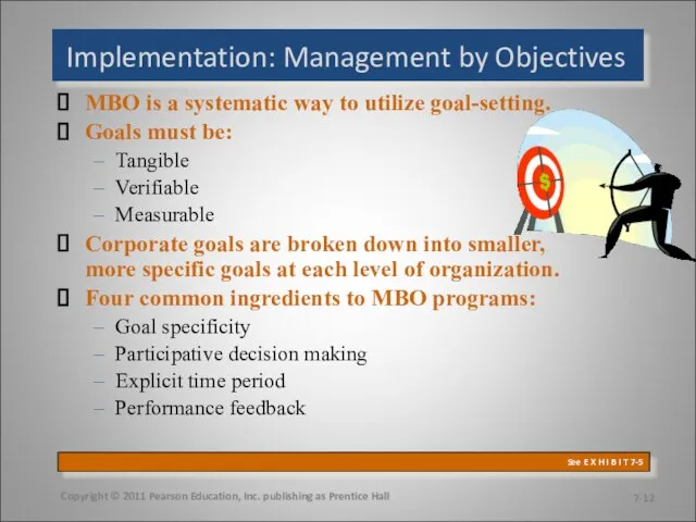 MBO is a systematic way to utilize goal-setting. Goals must be: Tangible