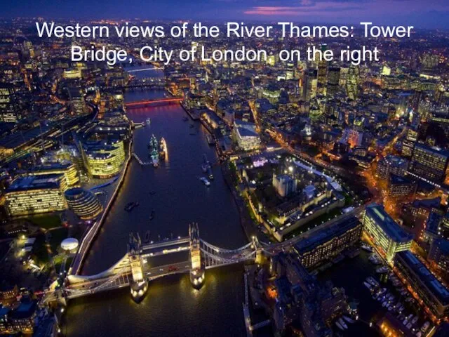 Western views of the River Thames: Tower Bridge, City of London, on the right