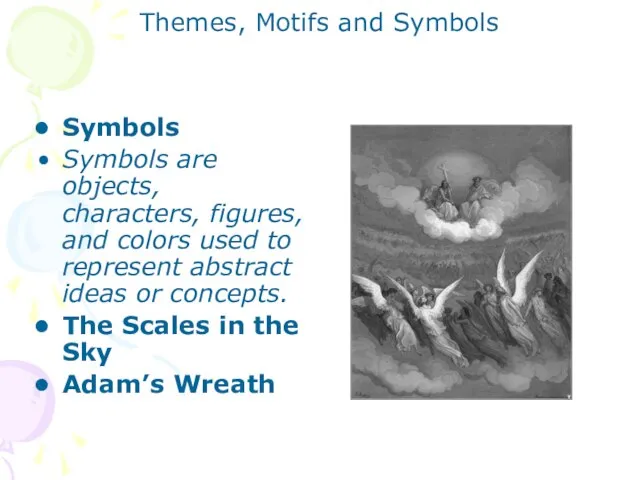 Themes, Motifs and Symbols Symbols Symbols are objects, characters, figures, and colors
