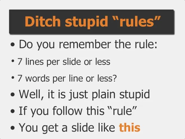 Do you remember the rule: 7 lines per slide or less 7