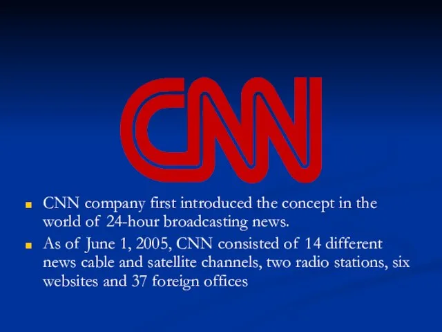 CNN company first introduced the concept in the world of 24-hour broadcasting