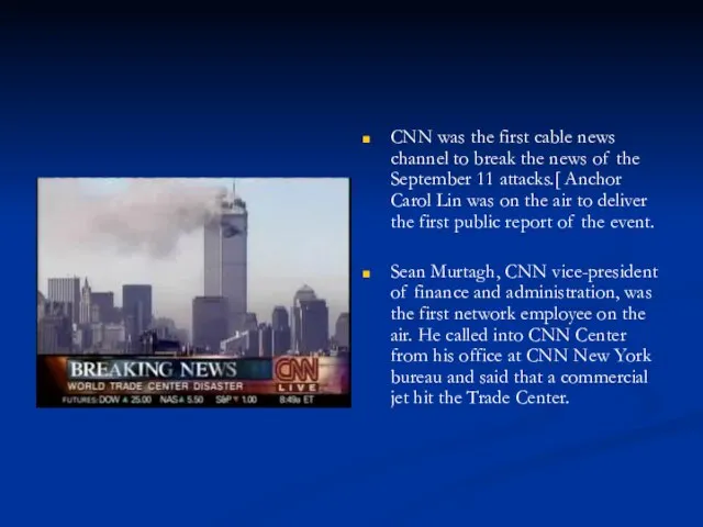 CNN was the first cable news channel to break the news of