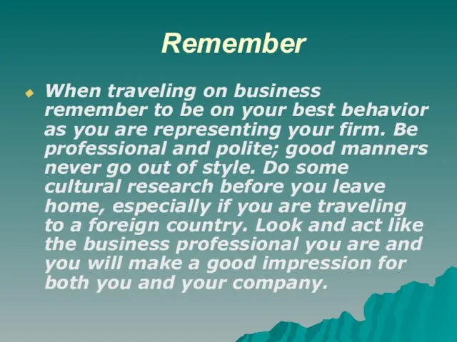 Remember When traveling on business remember to be on your best behavior