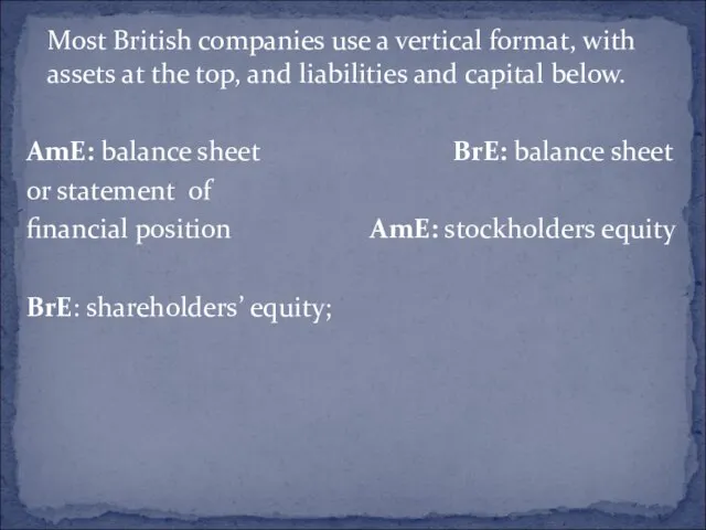 Most British companies use a vertical format, with assets at the top,