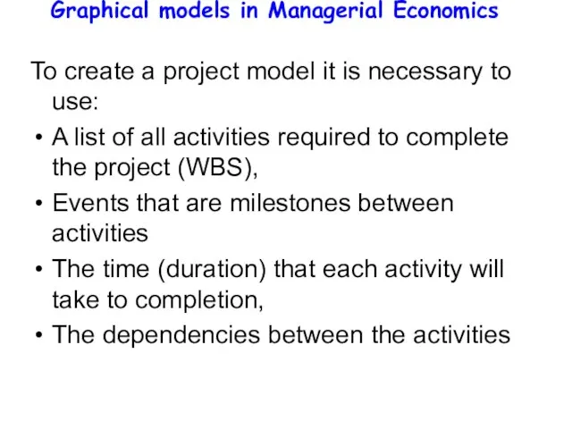 Graphical models in Managerial Economics To create a project model it is