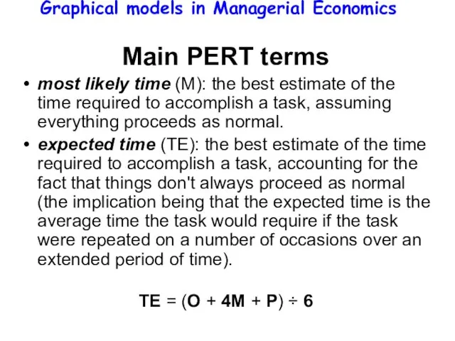 Graphical models in Managerial Economics Main PERT terms most likely time (M):