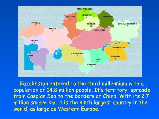 Kazakhstan entered to the third millennium with a population of 14.8 million
