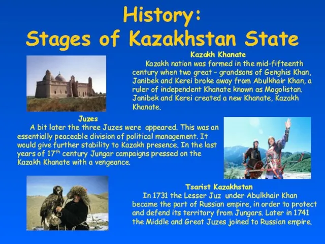 History: Stages of Kazakhstan State Kazakh Khanate Kazakh nation was formed in