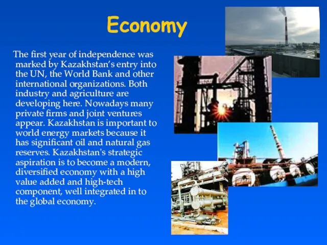 Economy The first year of independence was marked by Kazakhstan’s entry into