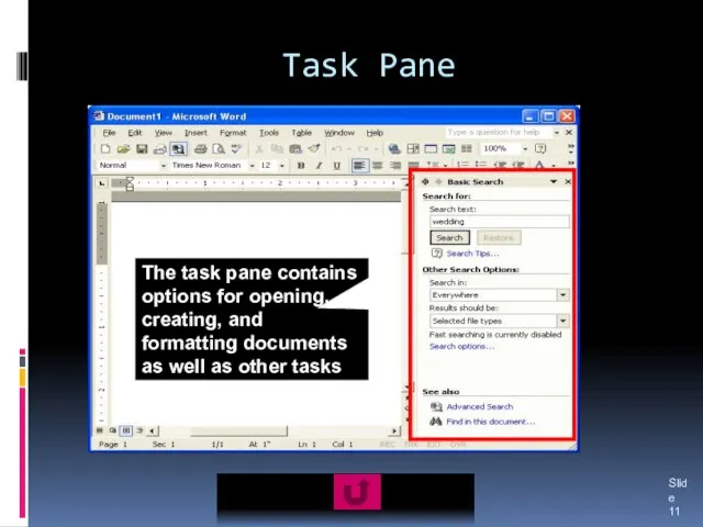 Task Pane Slide The task pane contains options for opening, creating, and