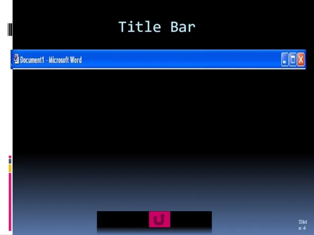 Title Bar Slide The name of the application and the name of