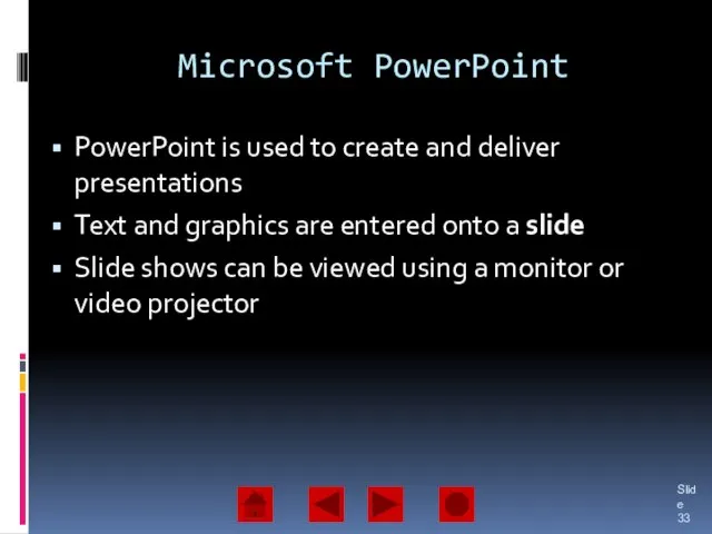 Microsoft PowerPoint PowerPoint is used to create and deliver presentations Text and