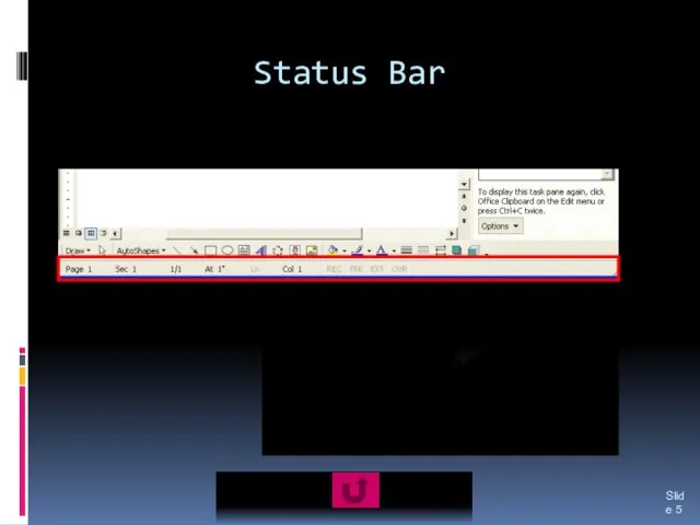 Status Bar Slide The status bar contains specific information about the activities