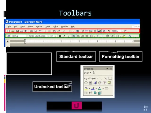 Toolbars Slide The toolbars contain icons that represent the most commonly used