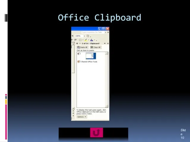 Office Clipboard Slide The office clipboard temporarily stores whatever was cut or copied from a document