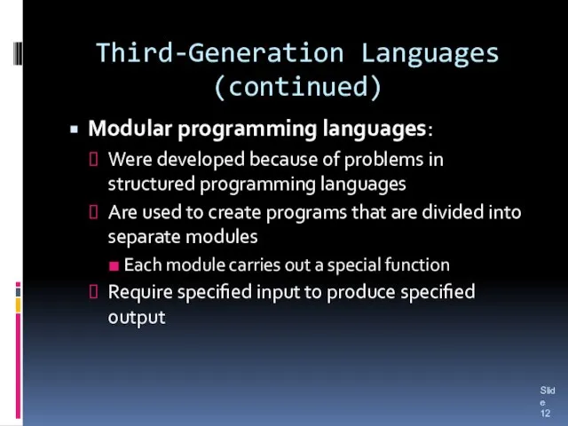 Third-Generation Languages (continued) Modular programming languages: Were developed because of problems in