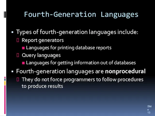 Fourth-Generation Languages Types of fourth-generation languages include: Report generators Languages for printing