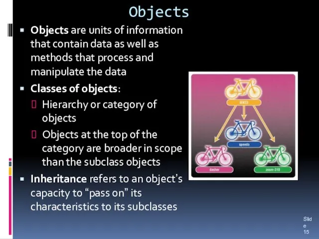 Objects Objects are units of information that contain data as well as