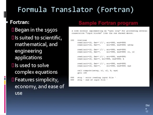 Formula Translator (Fortran) Fortran: Began in the 1950s Is suited to scientific,