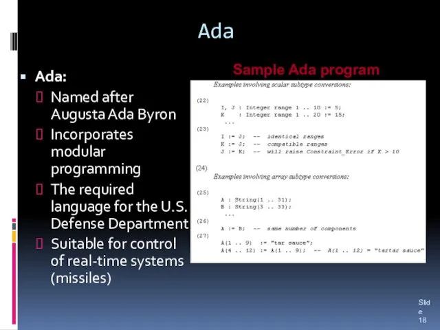 Ada Ada: Named after Augusta Ada Byron Incorporates modular programming The required