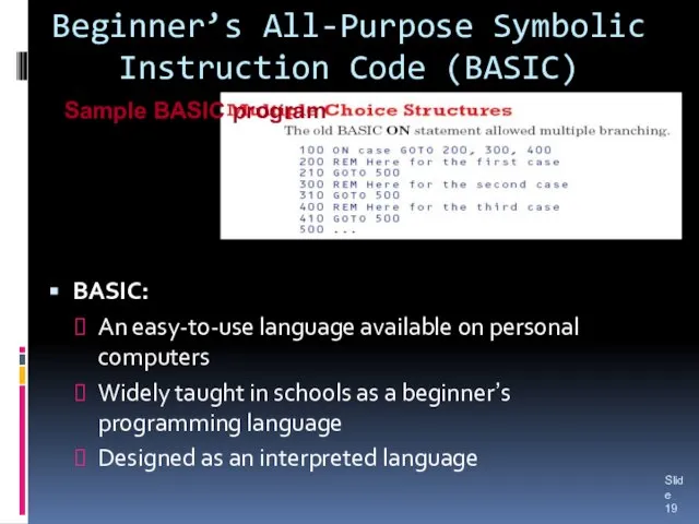 Beginner’s All-Purpose Symbolic Instruction Code (BASIC) BASIC: An easy-to-use language available on