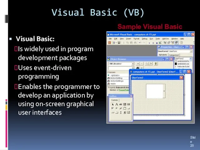 Visual Basic (VB) Visual Basic: Is widely used in program development packages