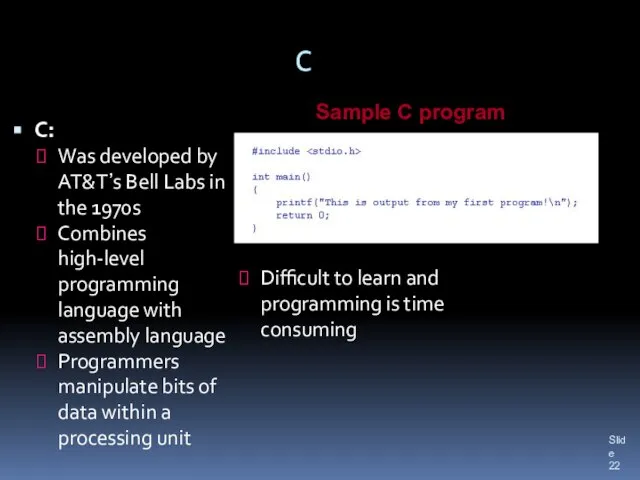 C C: Was developed by AT&T’s Bell Labs in the 1970s Combines