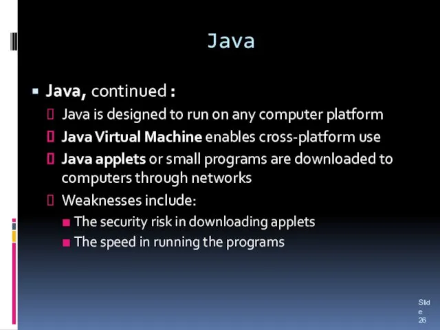 Java Java, continued : Java is designed to run on any computer