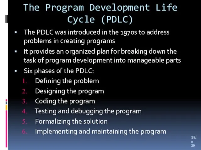 The Program Development Life Cycle (PDLC) The PDLC was introduced in the