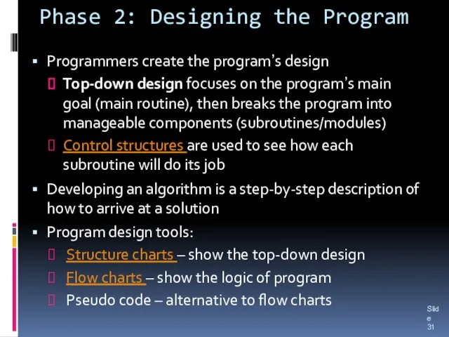 Phase 2: Designing the Program Programmers create the program’s design Top-down design